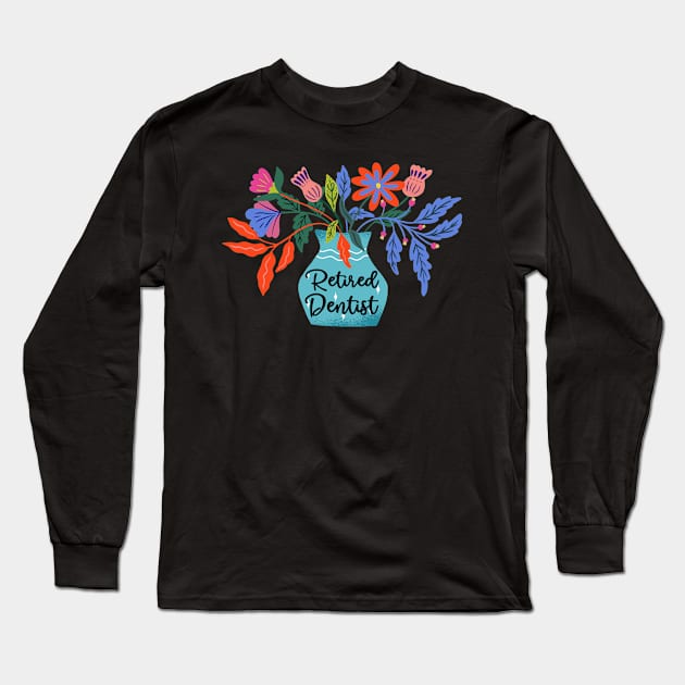 Dentistry Retired Dentist Retirement Of Dental Expert Long Sleeve T-Shirt by sBag-Designs